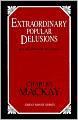 Extraordinary Popular Delusions and the Madness of Crowds