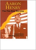 Aaron Henry: The Fire Ever Burning