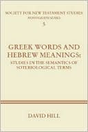 Greek Words and Hebrew Meanings: Studies in the Semantics of Soteriological Terms