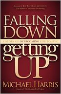 Falling Down Getting Up: A Story of Overcoming Life to Live