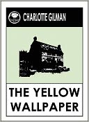 The Yellow Wallpaper Charlotte Perkins Gilman