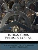 Indian Corn, Volumes 147-158...