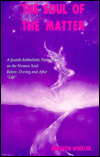 The Soul of the Matter: A Jewish-Kabbalistic Perspective on the Human Soul before, During and After Life