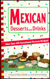 Mexican Desserts and Drinks: More than 200 Sensational Mexican Recipes