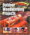 Outdoor Woodworking Projects (Popular Mechanics Workshop)