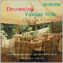 Country Living Decorating Vintage Style: Using Romantic Fabrics and Fleamarket Finds