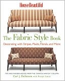 House Beautiful The Fabric Style Book: Decorating with Stripes, Plaids, Florals, and More