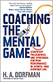 Coaching the Mental Game: Leadership Philosophies and Strategies for Peak Performance in Sports, and Everyday Life