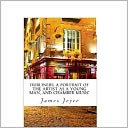 Dubliners, A Portrait of the Artist as a Young Man, and Chamber Music [