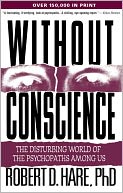 Without Conscience: The Disturbing World of the Psychopaths Among Us