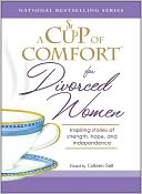 download A Cup of Comfort for Divorced Women : Inspiring Stories of Strength, Hope, and Independence book