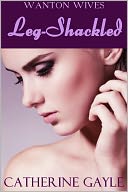 Leg-Shackled (Regency Erotica)