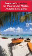 Frommer's Portable St. Maarten/St. Martin, Anguilla & St. Barts