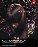 Adobe Premiere Pro CS6 Classroom in a Book