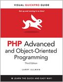 PHP Advanced and Object-Oriented Programming: Visual QuickPro Guide