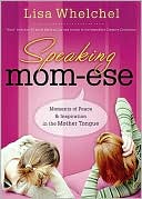 Speaking Mom-ese: Moments of Peace and Inspiration in the Mother Tongue