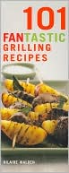 101 Fantastic Grilling Recipes