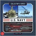 Collector's Series: U.S. Navy: From Sails to Steam and Beyond: A Look Inside the World's Greatest Navy