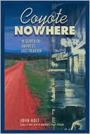 Coyote Nowhere: In Search of America's Last Frontier