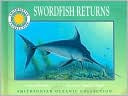 Swordfish Returns (Smithsonian Oceanic Collection Series)