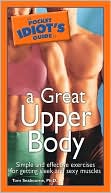 The Pocket Idiot's Guide to a Great Upper Body