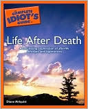 The Complete Idiot's Guide to Life After Death