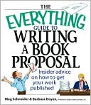The Everything Guide To Writing A Book Proposal: Insider Advice On How To Get Your Work Published