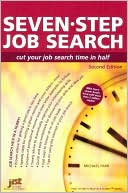 Seven-Step Job Search: Cut Your Job Search Time in Half