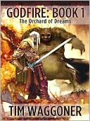 Godfire: The Orchard of Dreams, Book 1