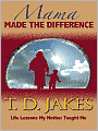 Mama Made the Difference: Life Lessons My Mother Taught Me