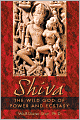 Shiva: The Wild God of Power and Ecstasy