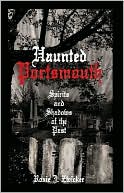 Haunted Portsmouth: Spirits and Shadows of the Past