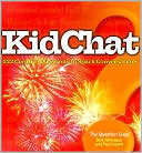 Kidchat: 222 Creative Questions to Spark Conversations