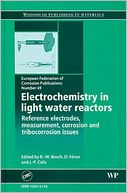 Electrochemistry in light water reactors: Reference electrodes, measurement, corrosion and tribocorrosion issues (EFC 49)