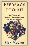 The Feedback Toolkit; 16 Tools for Better Communication in the WorkPlace