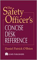 The Safety Officer's Concise Desk Reference