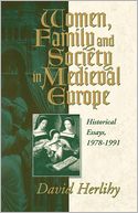 Women, Family and Society in Medieval Europe: Historical Essays, 1978-1991