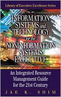 Information Systems And Technology For The Non-Information Systems Executive