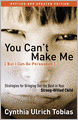 You Can't Make Me (But I Can Be Persuaded), Revised and Updated Edition: Strategies for Bringing Out the Best in Your Strong-Willed Child
