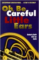 Oh, Be Careful Little Ears: Comtemporary Christian Music... Is That in the Bible?
