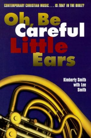 Oh, Be Careful Little Ears: Comtemporary Christian Music... Is That in the Bible?