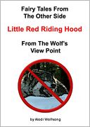 Fairytales From The Other Side - Little Red Riding Hood - From The Wolf's View Point