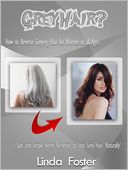 download Grey Hair? How to Reverse Greying Hair for Women of all Ages Safe and Simple Home Remedies to Stop Grey Hair- Naturally book