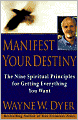Manifest Your Destiny: The Nine Spiritual Principles for Getting Everything You Want