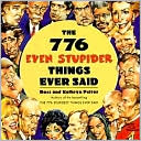 776 Even Stupider Things Ever Said