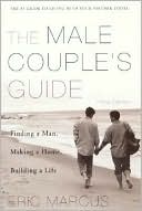 Male Couple's Guide: Finding a Man, Making a Home, Building a Life
