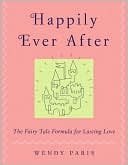 Happily Ever After: The Fairy Tale Formula for Lasting Love
