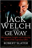 Jack Welch and the G.E. Way: Management Insights and Leadership Secrets of the Legendary CEO