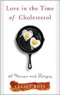 download Love in the Time of Cholesterol : A Memoir with Recipes book