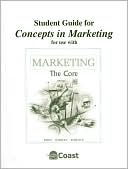 Student Guide for Concepts in Marketing for Use with Marketing: The Core